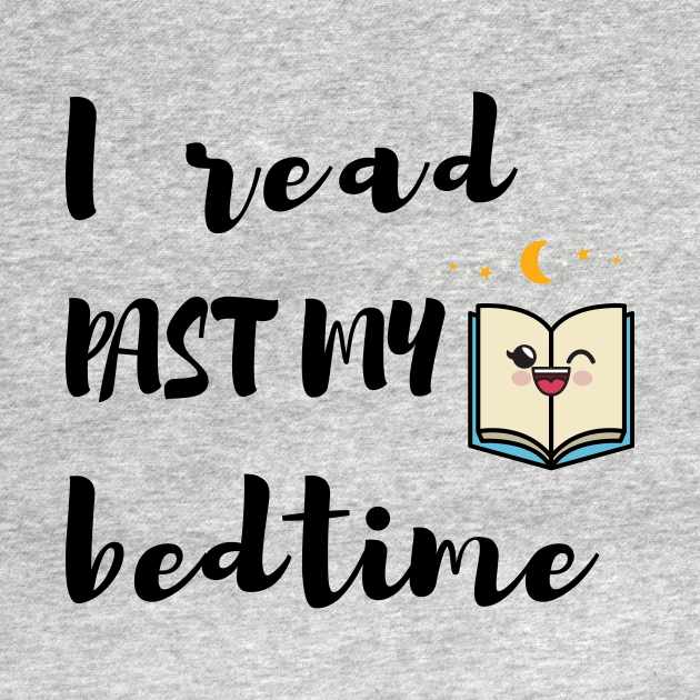 I Read past my bedtime, Book lovers gift Book Lover Long Sleeve T